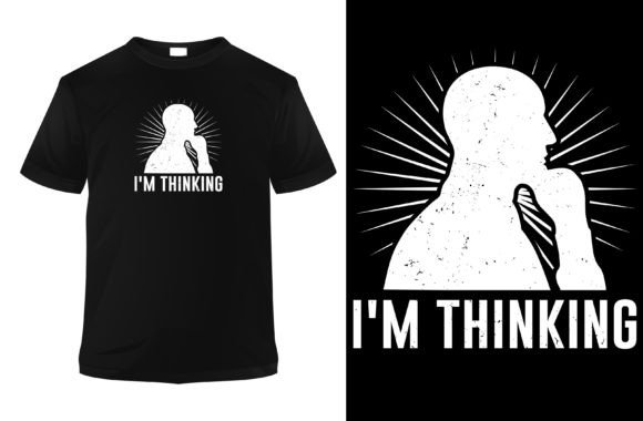 Download I M Thinking Humor T Shirt Design - T shirt design Collection