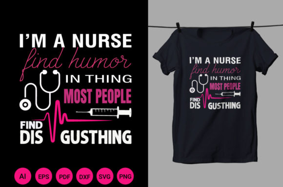 Download I'm a Nurse Find Humor T Shirt Design - T shirt design Collection
