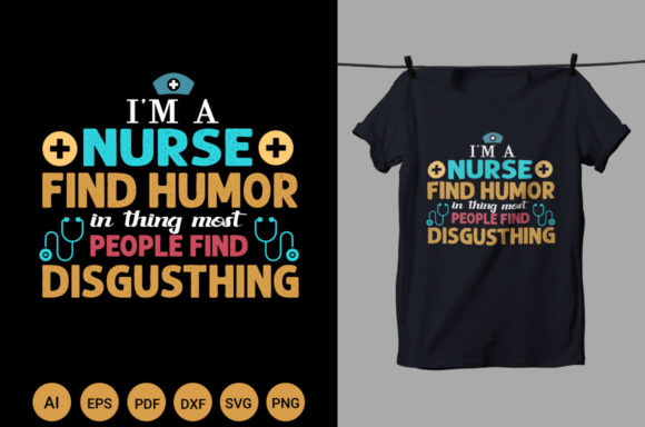 Download I'm a Nurse Find Humor T Shirt Design - T shirt design Collection